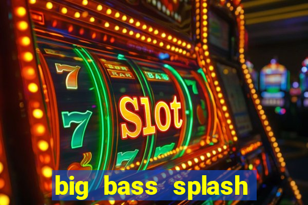 big bass splash demo betano